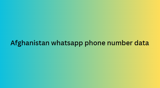 Afghanistan whatsapp phone number data