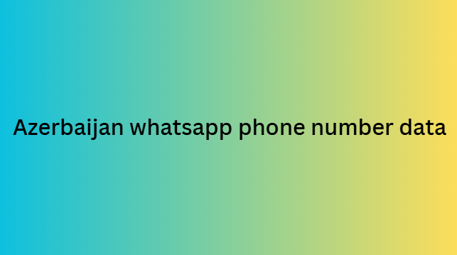 Azerbaijan whatsapp phone number data