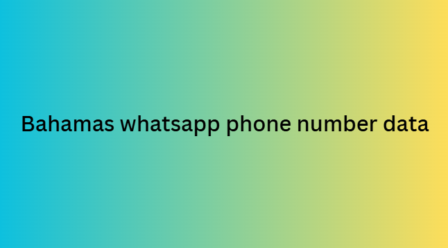 Bahamas whatsapp phone number data