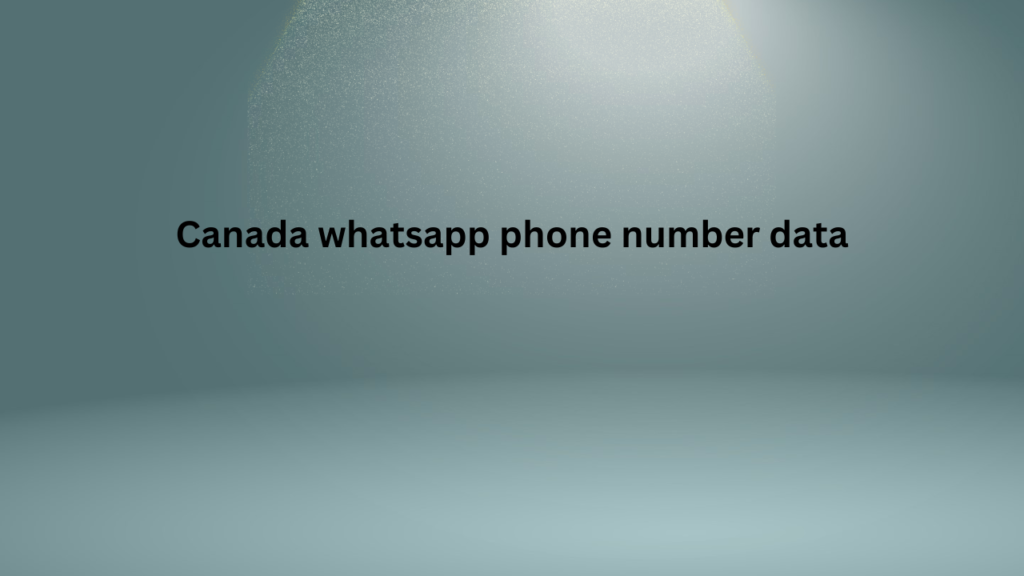 Canada whatsapp phone number data