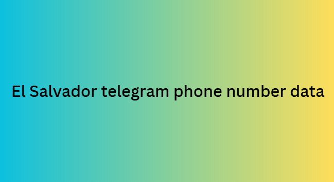 El Salvador telegram phone number data