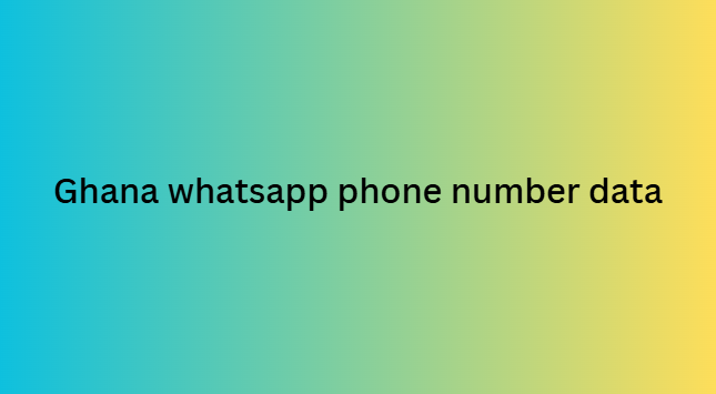 Ghana whatsapp phone number data