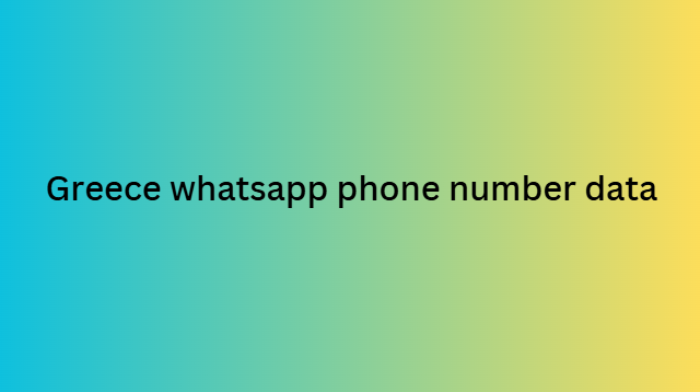 Greece whatsapp phone number data