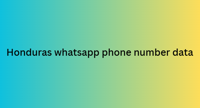 Honduras whatsapp phone number data