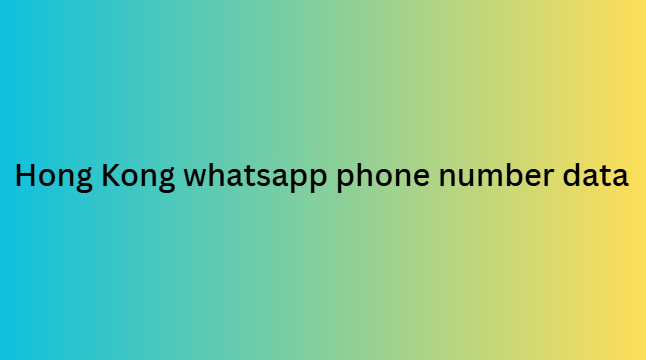 Hong Kong whatsapp phone number data