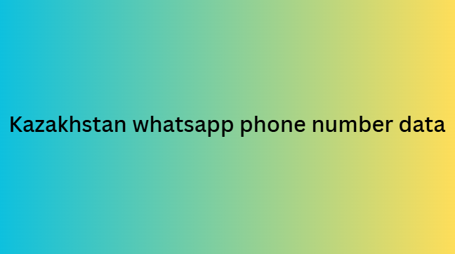 Kazakhstan whatsapp phone number data