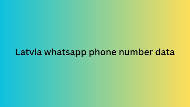 Latvia whatsapp phone number data