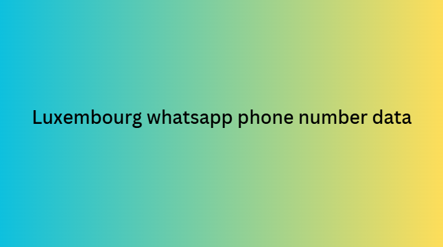 Luxembourg whatsapp phone number data