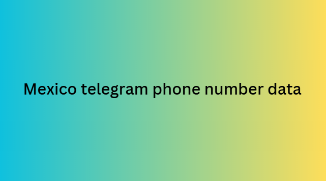 Mexico telegram phone number data