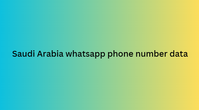 Saudi Arabia whatsapp phone number data