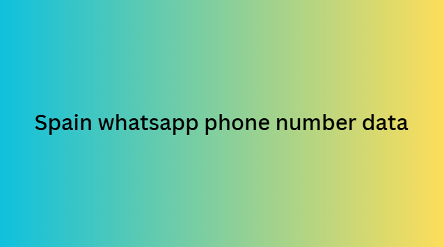 Spain whatsapp phone number data