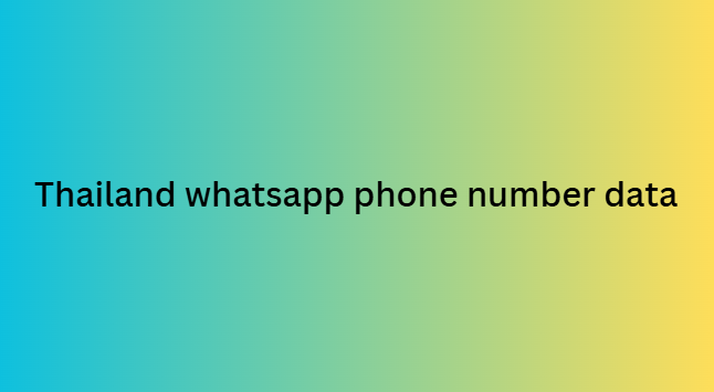 Thailand whatsapp phone number data