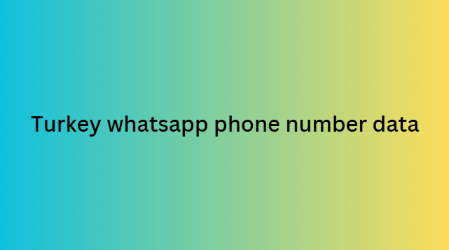 Turkey whatsapp phone number data