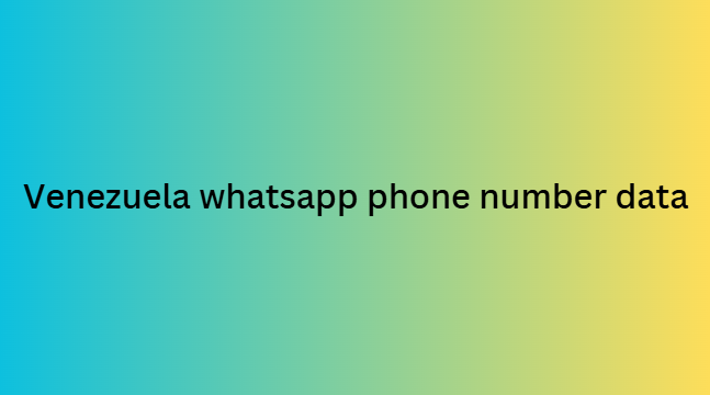 Venezuela whatsapp phone number data