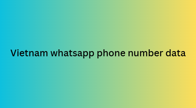 Vietnam whatsapp phone number data